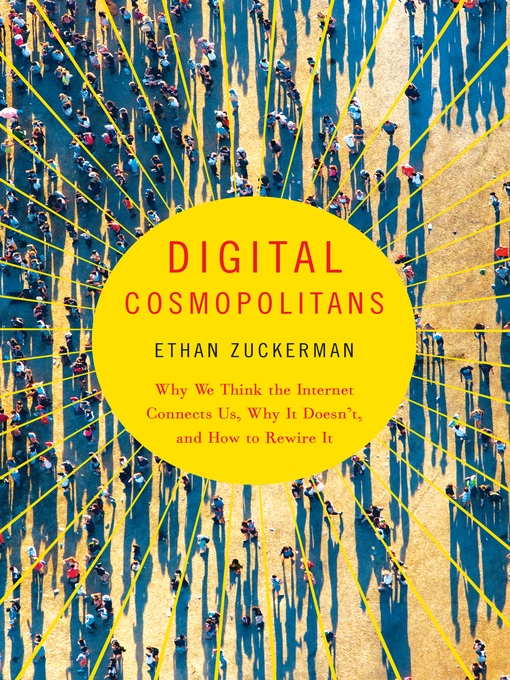 Title details for Digital Cosmopolitans by Ethan Zuckerman - Available